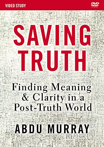 Saving Truth Video Study: Finding Meaning And Clarity In A Post-Truth World