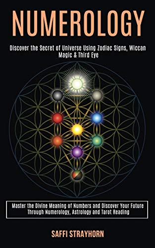 Numerology: Master the Divine Meaning of Numbers and Discover Your