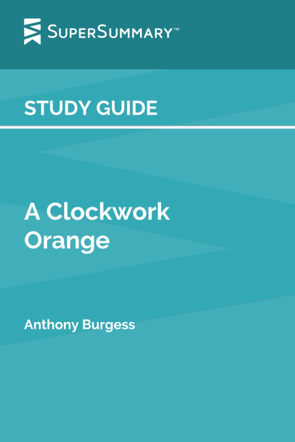Study Guide: A Clockwork Orange by Anthony Burgess (SuperSummary)