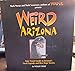 Weird Arizona: Your Travel Guide to Arizona's Local Legends and Best Kept Secrets (Volume 3)