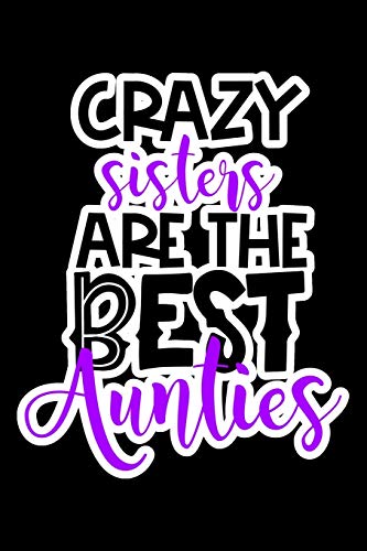 Crazy Sisters Are The Best Aunties: Composition Lined Notebook Journal image 3