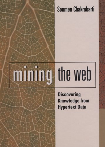 Mining the Web: Discovering Knowledge from Hypertext Data (The Morgan Kaufmann Series in Data Management Systems)