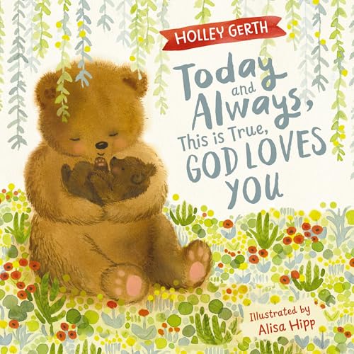 Image of Today and Always, This is True, God Loves You: A Lift the Flap Book
