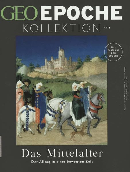 GEO Epoche KOLLEKTION / GEO Epoche KOLLEKTION 1/2015 - Das Mittelalter: Der Alltag in einer bewegten Zeit. Das Beste aus Geo Epoche