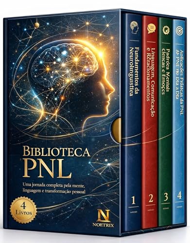 Biblioteca de PNL - 4 Livros - Uma jornada completa pela mente, linguagem e transformação pessoal: Guia de Programação Neurolinguística para Iniciantes