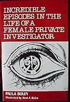 Incredible Episodes in the Life of a Female Private Investigator 0533111137 Book Cover