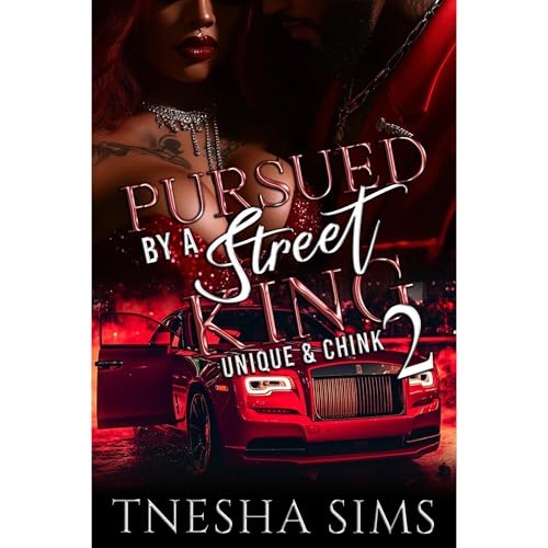 Pursued By A Street King 2: Unique &amp;amp; Chink by TNesha Sims episode artwork