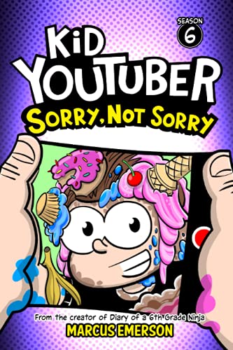 Kid Youtuber 6: Sorry, Not Sorry: From the Creator of Diary of a 6th Grade Ninja Paperback