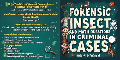 Forensic Insect and Math Questions in Criminal Cases I: Book 1 (Teddy’s Club for Bug Lovers - Forensic Entomology Series)