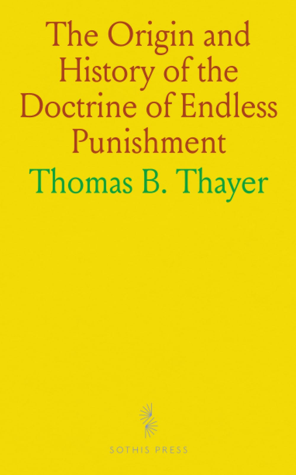 The Origin and History of the Doctrine of Endless Punishment