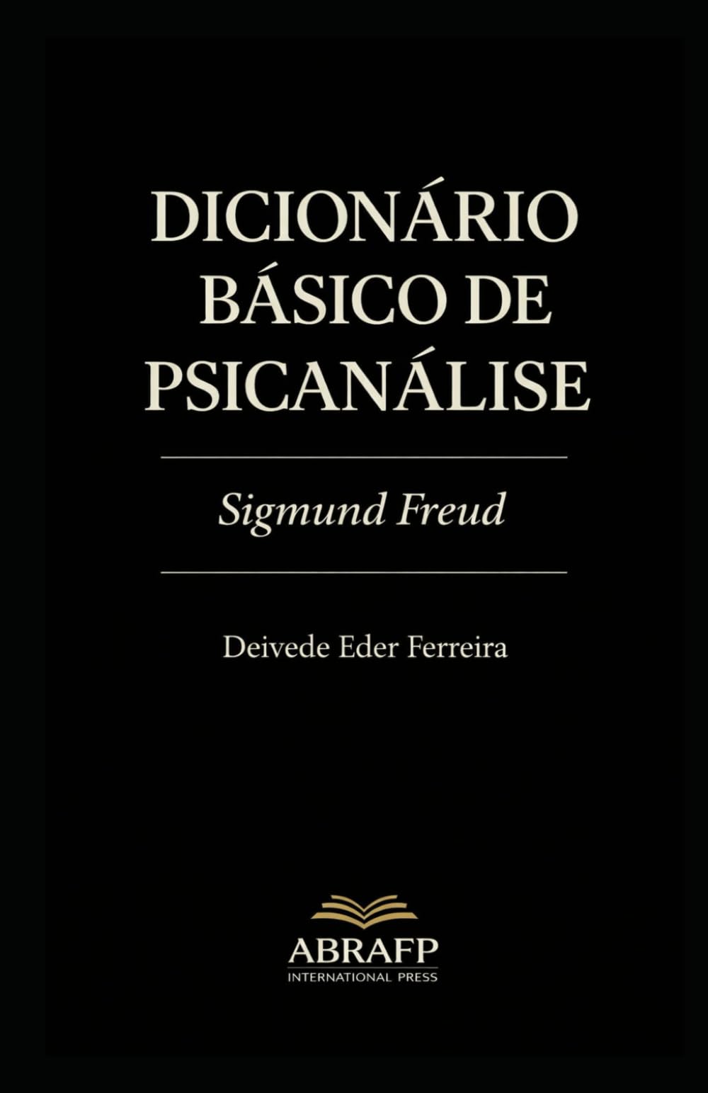 Dicionário Básico de Psicanálise: Sigmund Freud (Coleção de Dicionários Psicanalíticos)