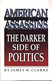 American Assassins: The Darker Side of Politics