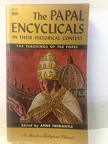 The Papal Encyclical in Their Historical Context: The Teachings Of the Popes