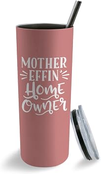 Mother Effin Homeowner Tumbler 20 oz Tumbler with Lid and Straw Insulated Tumbler Stainless Steel Tumbler