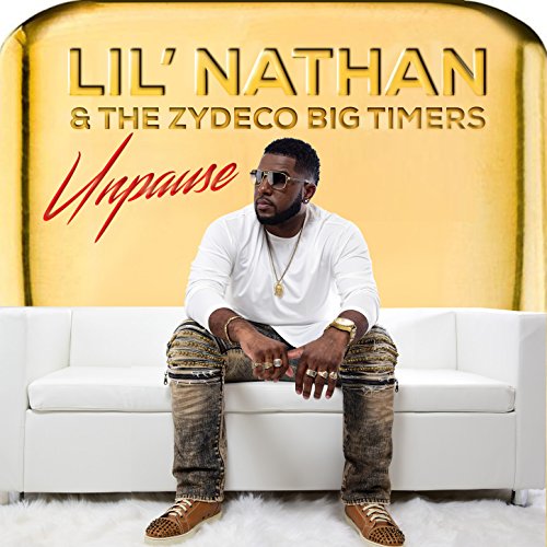 Unpause (Radio) by Lil' Nathan & The Zydeco Big Timers on Amazon Music
