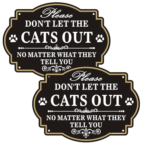 Clotide 2 Pack Don't Let The Cats Out No Matter What They Tell You Signs, 10 x 7 Inches Rust Free Aluminum Sign, UV Resistant, Scratch, Waterproof and Weatherproof, Indoor/Outdoor Use. Easy to Mount
