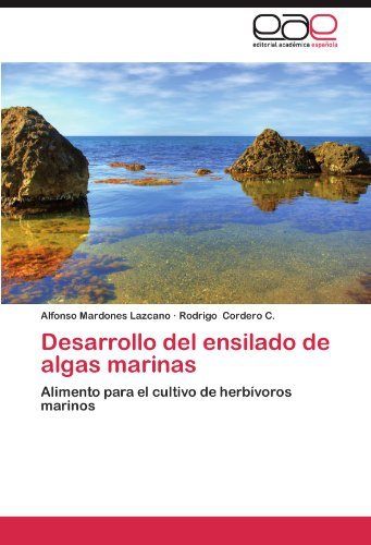 Desarrollo del ensilado de algas marinas: Alimento para el cultivo de herb??voros marinos by Alfonso Mardones Lazcano (2012-05-11)
