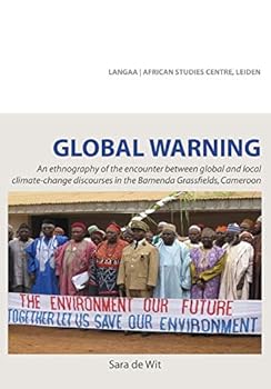 Paperback Global Warning. An ethnography of the encounter between global and local climate-change discourses in the Bamenda Grassfields, Cameroon Book