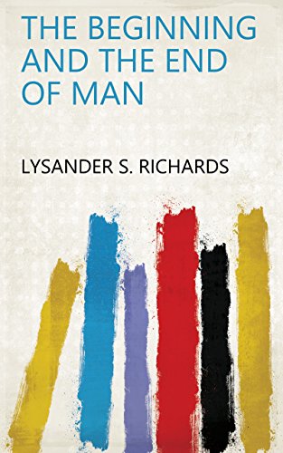 THE BEGINNING AND THE END OF MAN EBook LYSANDER S RICHARDS Amazon in Books