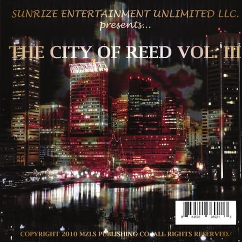 Sunrize Entertainment Unlimited LLC: The City of Reed, Vol. III SINGLES E.P. [Explicit]