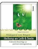 Hildegard von Bingen Heilung an Leib und Seele 374624837X Book Cover