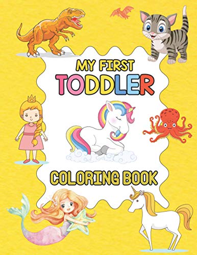 My First Toddler Coloring Book: 100 Animals For Toddler Coloring Book My First Big Animals Coloring Book For Toddlers My First Big Book of Coloring ... Truck and Dog Preschool and Kindergarten