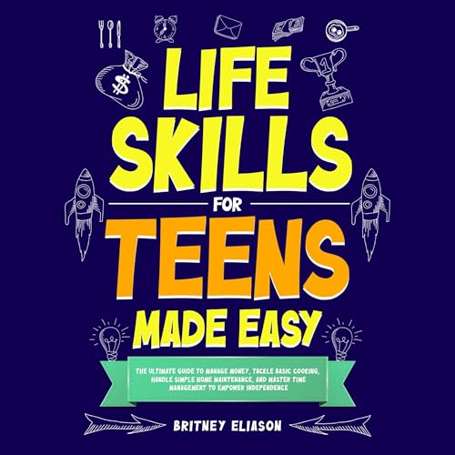 Life Skills for Teens Made Easy by Britney Eliason episode artwork