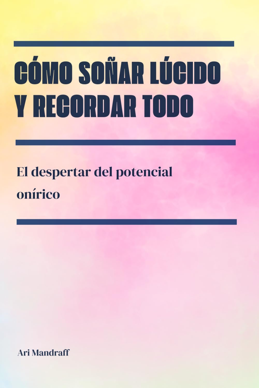 Cómo soñar lúcido y recordar todo: El despertar del potencial onírico