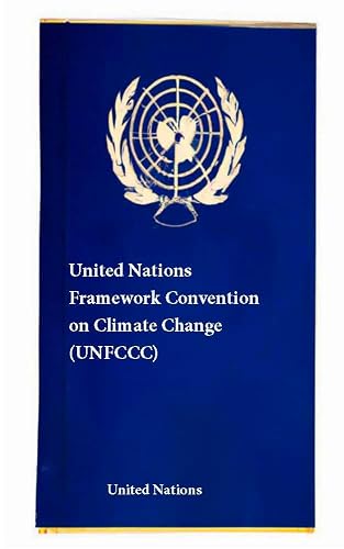United Nations Framework Convention on Climate Change (UNFCCC) (Laws &amp; Treaties Book 18)