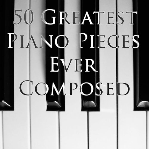 Amazon.com: 50 Greatest Piano Pieces Ever Composed : Various artists ...