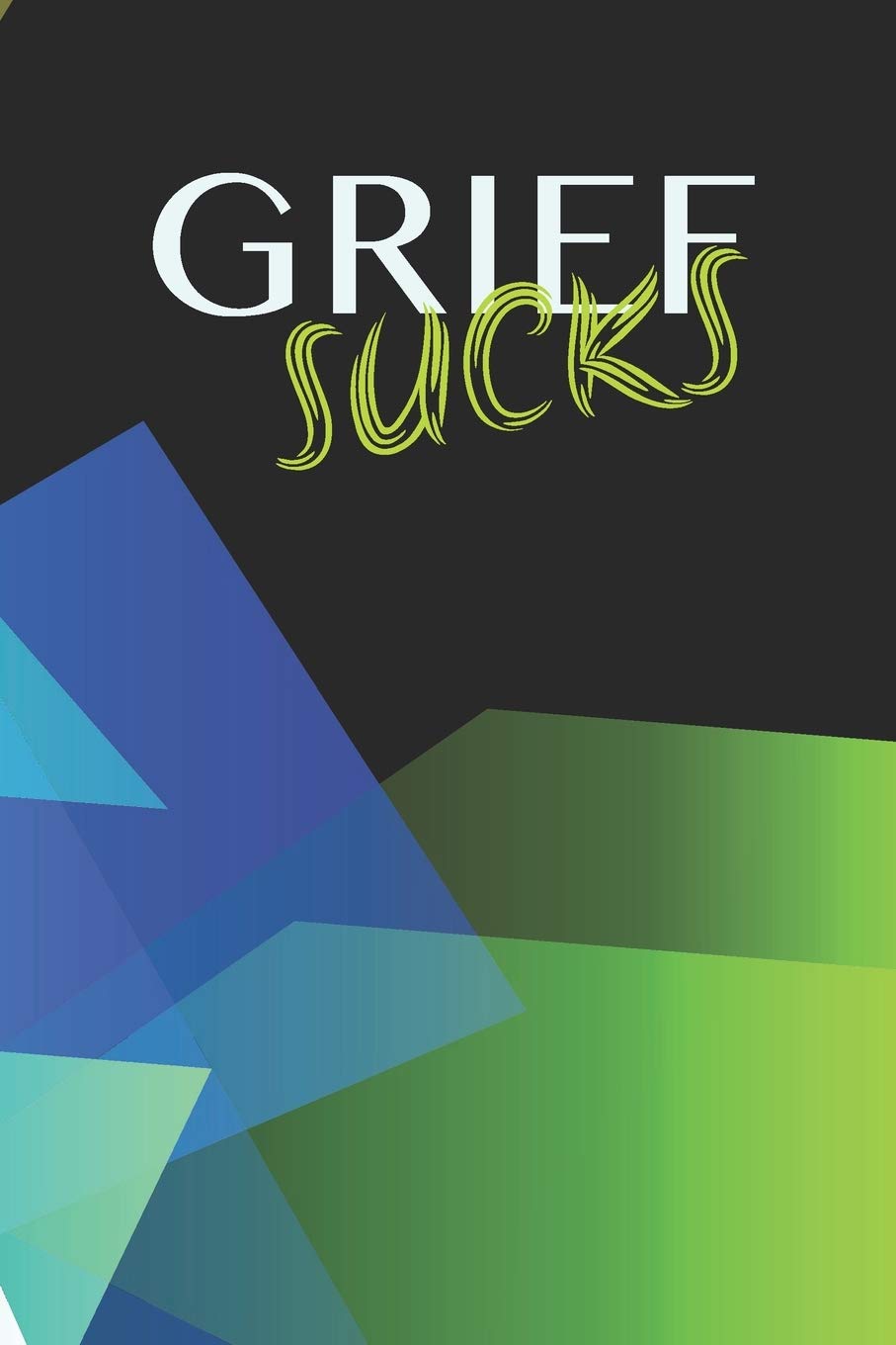 Grief Sucks - A Grief Journal: A bereavement diary and remembrance notebook to help you work through grief, loss and anxiety / Neon green edition (Healing after loss)