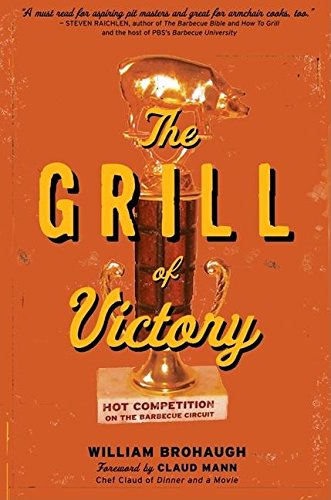 The Grill of Victory: Hot Competition on the Barbecue Circuit