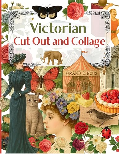 Victorian Cut Out and Collage. More than 400 vintage images for junk journaling, scrapbooking and DIY crafts. : Ephemera Book