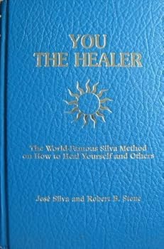 Hardcover You the Healer: The World-Famous Silva Method on How to Heal Yourself and Others by Jose Silva (1991-12-03) Book