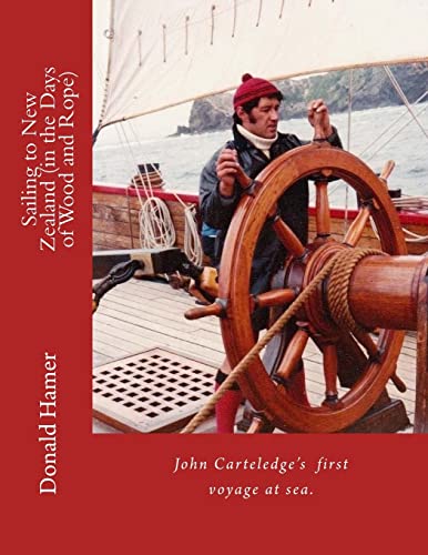 Sailing to New Zealand (in the Age of Wood and Rope) (John Carteledge)