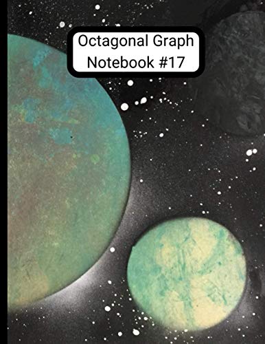 Octagonal Graph Notebook #17: *EXPANDED* Original Space Art Octagonal Graph Paper Notebook #17 240 Pages ¼” (6mm) 8.5 x 11 IN. / 215.9 x 279.4mm