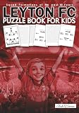 Leyton FC Puzzle Book For Kids: Squad Formations Of The Past 10 Years