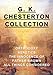 G. K. Chesterton Collection: Orthodoxy, Heretics, The Innocence of Father Brown, & All Things Considered