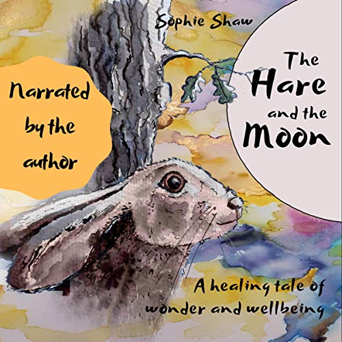 The Hare and the Moon: a Healing Tale of Wonder and Well Being by Sophie Shaw episode artwork