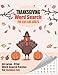 Thanksgiving Word Search For Kids And Adults: Challenging Puzzles About Thanksgiving & Fall Season, Gift for Word Puzzles Lovers and Holiday Fun