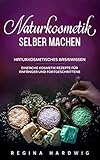 kartoffelbuch  Naturkosmetik selber machen: Naturkosmetisches Basiswissen - Einfache Kosmetik Rezepte für Anfänger und Fortgeschrittene