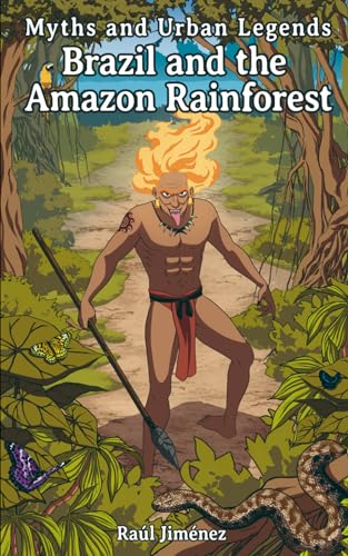 Myths and Urban Legends Brazil and the Amazon Rainforest