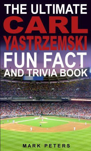 Amazon Com The Ultimate Carl Yastrzemski Fun Fact And Trivia Book Ebook Peters Mark Kindle Store
