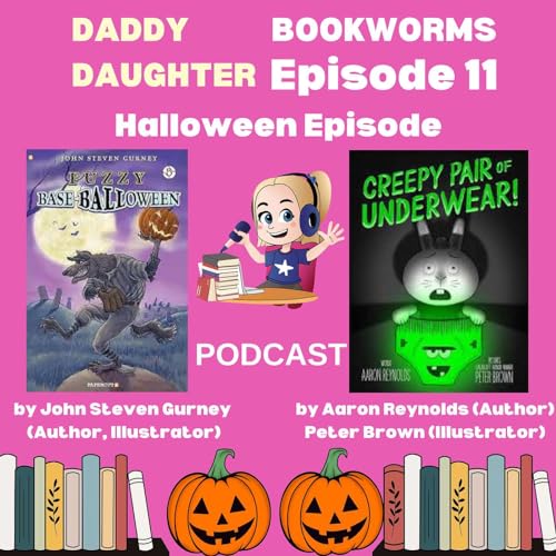 Daddy Daughter Bookworms Halloween Episode : Fuzzy Balloween & Creepy Pair of Underwear cover art