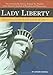 Lady Liberty: The Untold Story of The Statue of Liberty