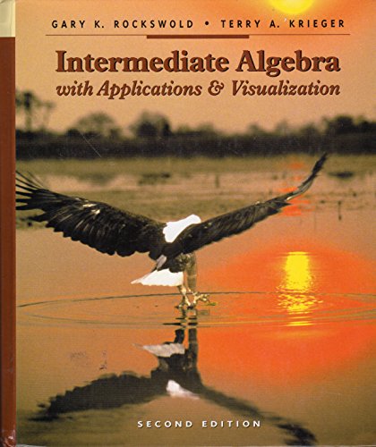 Intermediate Algebra with Applications and Visualization (2nd Edition)