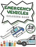  Emergency Vehicles Coloring Book: Ambulances Police Car Fire Trucks Helicopters Perfect Gift For Kids