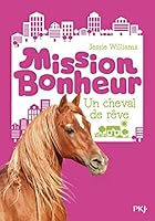 Mission Bonheur - tome 2 Un cheval de rêve 2266241249 Book Cover