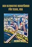  DER ULTIMATIVE REISEFÜHRER FÜR TEXAS, USA