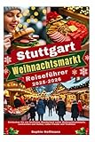 Stuttgart Weihnachtsmarkt Reiseführer 2025–2026: Entdecken Sie ein festliches Wunderland voller Weihnachtseinkäufe, Leckereien und Kultur, voller Freude und Tradition